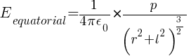 E_equatorial = {1/{4 pi epsilon_0} } * {p / ( r^2 + l^2 )^{3/2}}