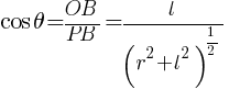 cos theta = OB / PB = l / {(r^2 + l^2)^{1/2}}