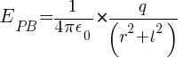 E_PB = {1/{4 pi epsilon_0} } * {q / ( r^2 + l^2 )}