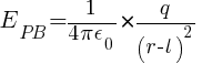 E_PB = {1/{4 pi epsilon_0} } * {q / ( r - l )^2}