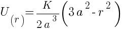 U_{(r)}={K}/{2a^3}{(3a^2-r^2)}