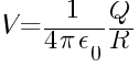 V  =  1 / {4 pi epsilon_0} Q  /  R