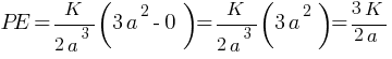 PE={K}/{2a^3}{(3a^2-0)} ={K}/{2a^3}{(3a^2)} ={3K}/{2a}