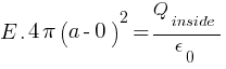 E. {4 pi (a-0)^2} = Q_inside /epsilon_0