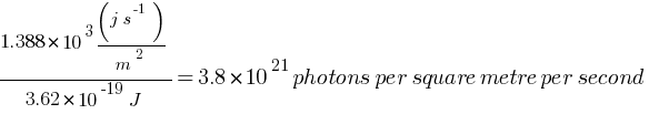 = {1.388 * 10^3 {{(j s^-1)}} / m^2} / {3.62 * 10^-19 J} = 3.8 * 10^21 photons per square metre per second