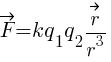 vec{F} = k { q_1 q_2 } vec{r} / {r}^3