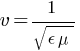 v = 1 / sqrt{epsilon mu}