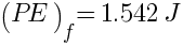 (PE)_f =1.542J