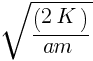 sqrt{(2K)/am}