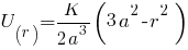 U_{(r)}={K}/{2a^3}{(3a^2-r^2)}