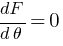 dF/{d theta} = 0